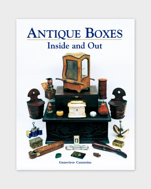Antique Boxes Inside and Out: for Eating, Drinking and Being Merry, Work, Play and the Boudoir