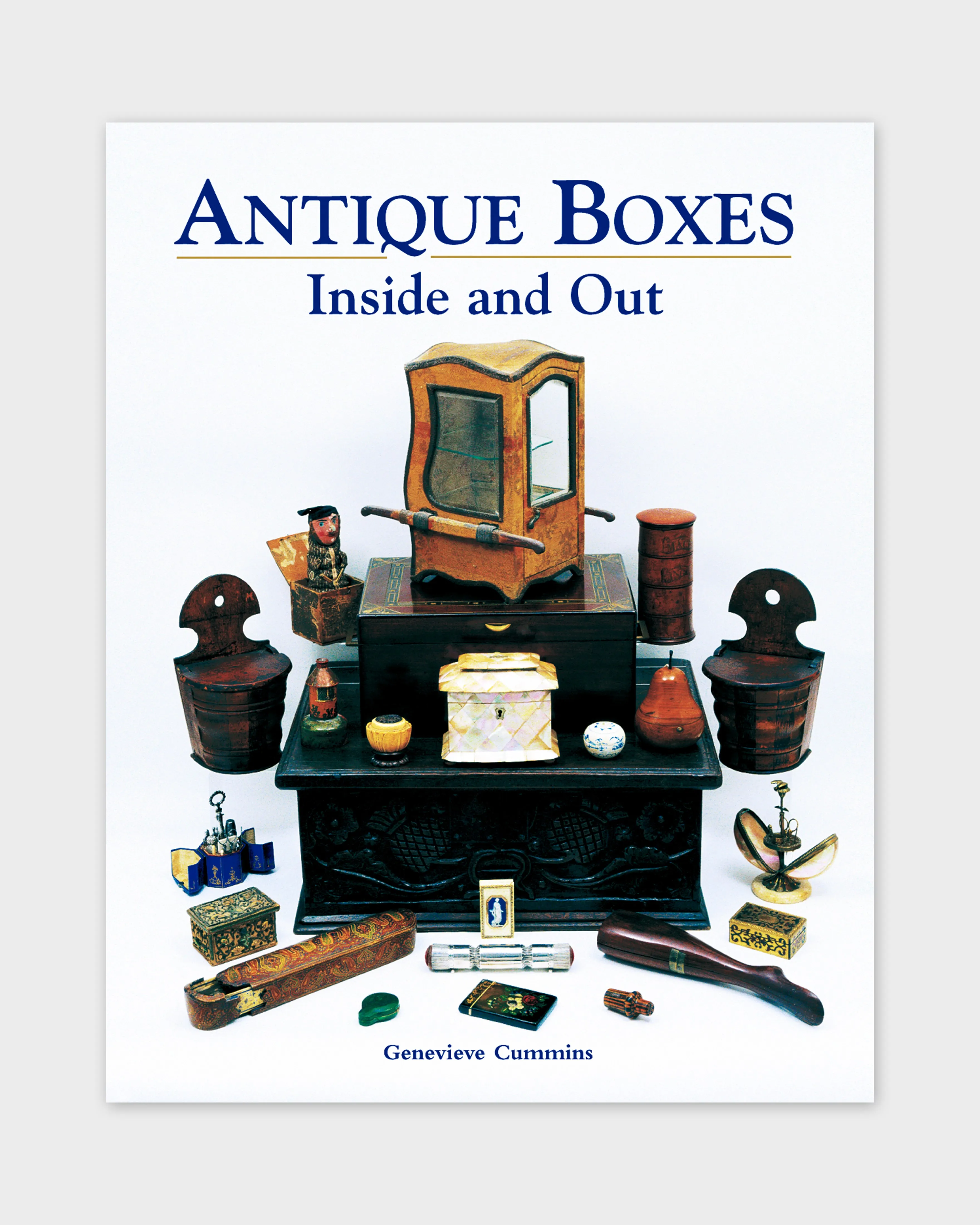 Antique Boxes Inside and Out: for Eating, Drinking and Being Merry, Work, Play and the Boudoir